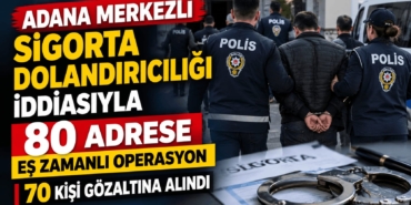 SİGORTA DOLANDIRICILIĞI OPERASYONU 77 GÖZALTI